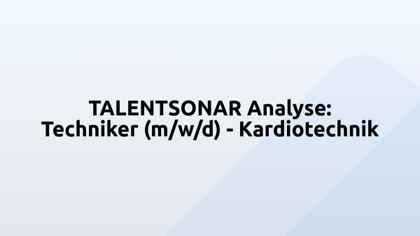 TALENTSONAR Analyse: Techniker (m/w/d) - Kardiotechnik