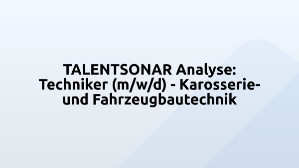 TALENTSONAR Analyse: Techniker (m/w/d) - Karosserie- und Fahrzeugbautechnik
