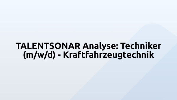 TALENTSONAR Analyse: Techniker (m/w/d) - Kraftfahrzeugtechnik