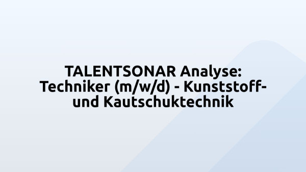 TALENTSONAR Analyse: Techniker (m/w/d) - Kunststoff- und Kautschuktechnik