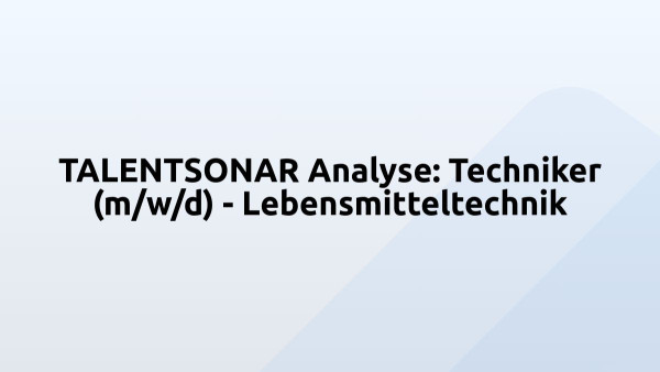 TALENTSONAR Analyse: Techniker (m/w/d) - Lebensmitteltechnik
