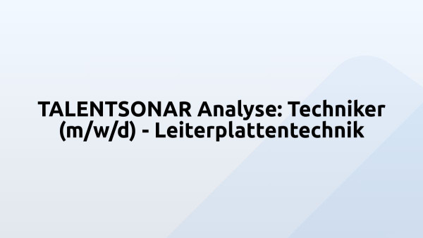 TALENTSONAR Analyse: Techniker (m/w/d) - Leiterplattentechnik