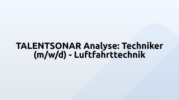 TALENTSONAR Analyse: Techniker (m/w/d) - Luftfahrttechnik
