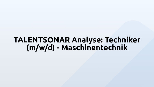 TALENTSONAR Analyse: Techniker (m/w/d) - Maschinentechnik