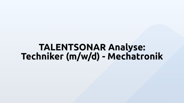 TALENTSONAR Analyse: Techniker (m/w/d) - Mechatronik