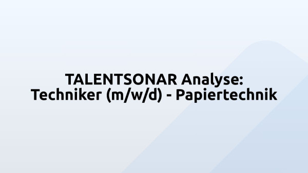 TALENTSONAR Analyse: Techniker (m/w/d) - Papiertechnik
