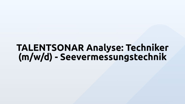 TALENTSONAR Analyse: Techniker (m/w/d) - Seevermessungstechnik