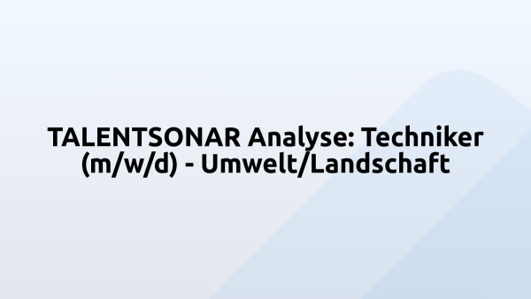 TALENTSONAR Analyse: Techniker (m/w/d) - Umwelt/Landschaft