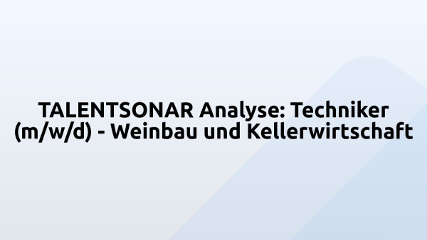 TALENTSONAR Analyse: Techniker (m/w/d) - Weinbau und Kellerwirtschaft