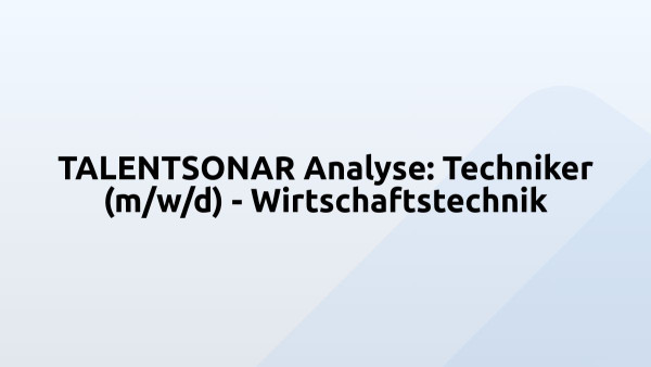 TALENTSONAR Analyse: Techniker (m/w/d) - Wirtschaftstechnik