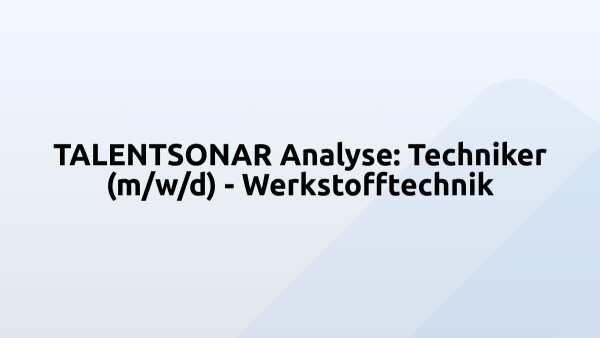 TALENTSONAR Analyse: Techniker (m/w/d) - Werkstofftechnik