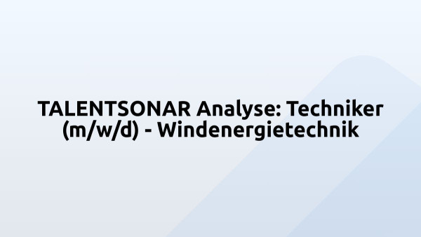 TALENTSONAR Analyse: Techniker (m/w/d) - Windenergietechnik