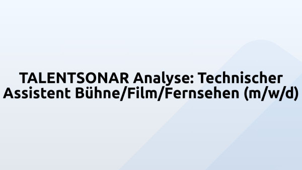 TALENTSONAR Analyse: Technischer Assistent Bühne/Film/Fernsehen (m/w/d)