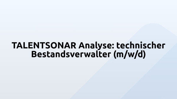 TALENTSONAR Analyse: technischer Bestandsverwalter (m/w/d)