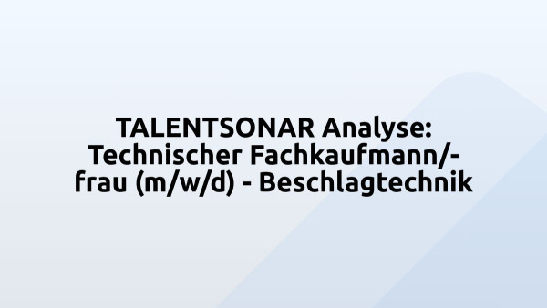 TALENTSONAR Analyse: Technischer Fachkaufmann/-frau (m/w/d) - Beschlagtechnik