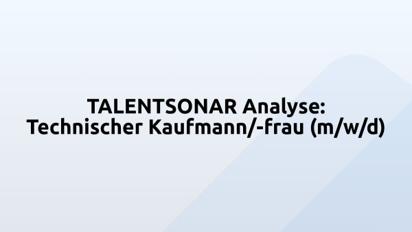 TALENTSONAR Analyse: Technischer Kaufmann/-frau (m/w/d)