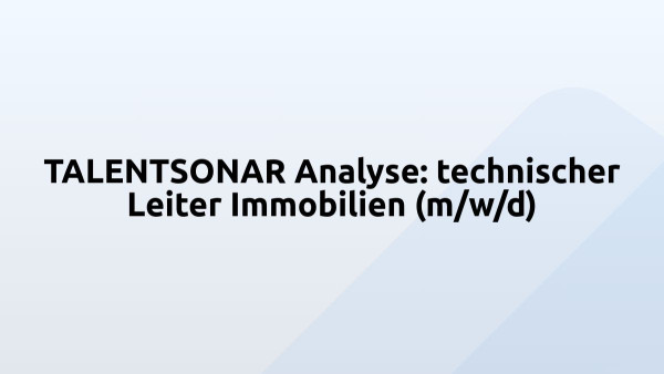 TALENTSONAR Analyse: technischer Leiter Immobilien (m/w/d)