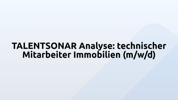 TALENTSONAR Analyse: technischer Mitarbeiter Immobilien (m/w/d)