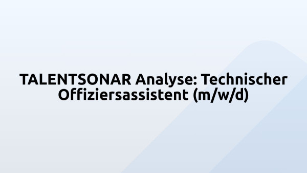 TALENTSONAR Analyse: Technischer Offiziersassistent (m/w/d)