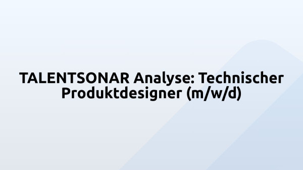 TALENTSONAR Analyse: Technischer Produktdesigner (m/w/d)