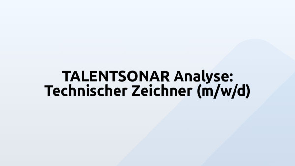 TALENTSONAR Analyse: Technischer Zeichner (m/w/d)