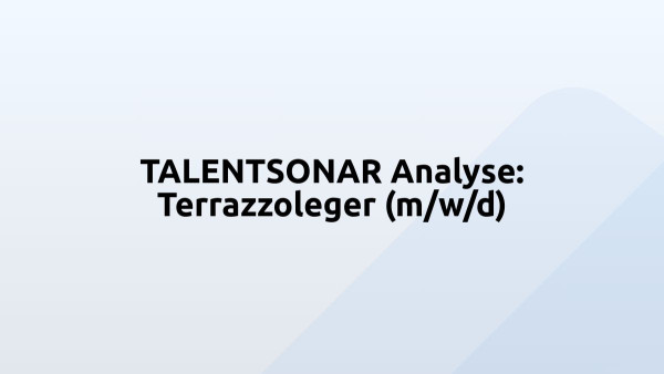 TALENTSONAR Analyse: Terrazzoleger (m/w/d)