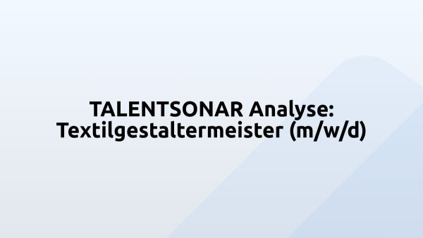TALENTSONAR Analyse: Textilgestaltermeister (m/w/d)