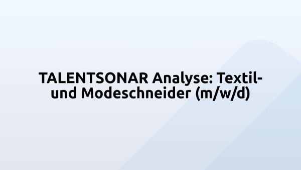 TALENTSONAR Analyse: Textil- und Modeschneider (m/w/d)