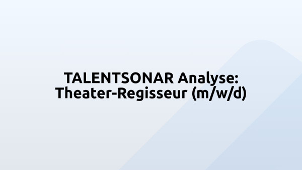 TALENTSONAR Analyse: Theater-Regisseur (m/w/d)