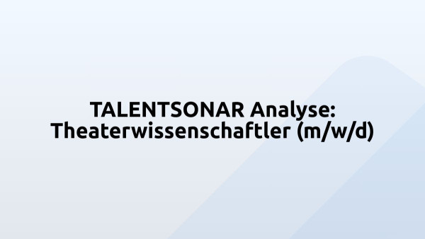 TALENTSONAR Analyse: Theaterwissenschaftler (m/w/d)