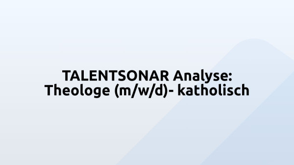 TALENTSONAR Analyse: Theologe (m/w/d)- katholisch