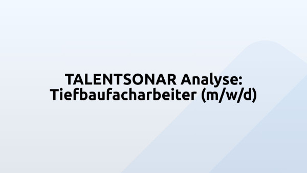 TALENTSONAR Analyse: Tiefbaufacharbeiter (m/w/d)