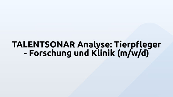 TALENTSONAR Analyse: Tierpfleger - Forschung und Klinik (m/w/d)