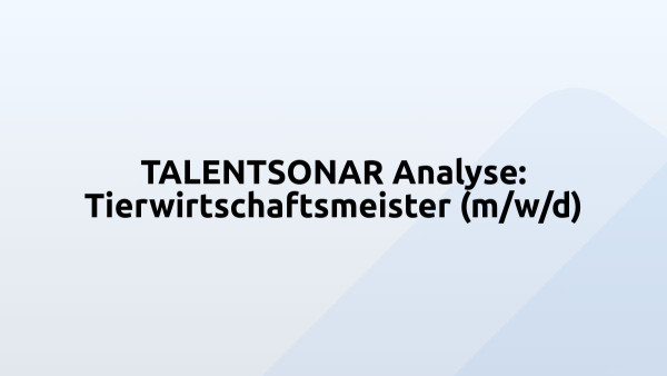 TALENTSONAR Analyse: Tierwirtschaftsmeister (m/w/d)