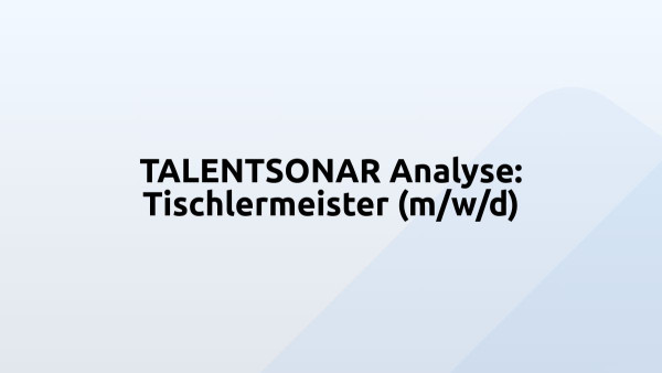 TALENTSONAR Analyse: Tischlermeister (m/w/d)