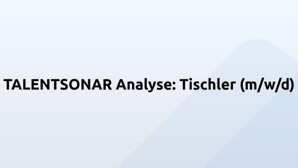 TALENTSONAR Analyse: Tischler (m/w/d)