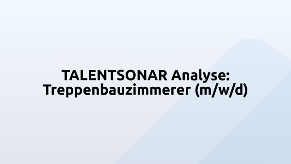 TALENTSONAR Analyse: Treppenbauzimmerer (m/w/d)
