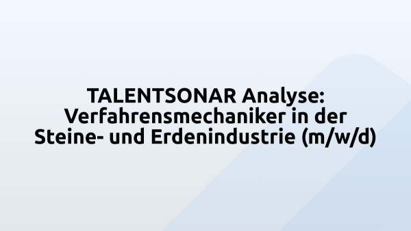 TALENTSONAR Analyse: Verfahrensmechaniker in der Steine- und Erdenindustrie (m/w/d)