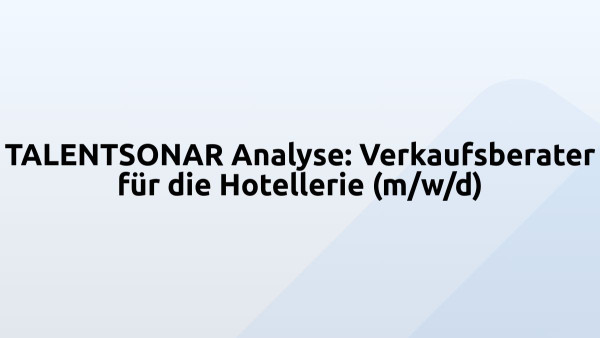 TALENTSONAR Analyse: Verkaufsberater für die Hotellerie (m/w/d)