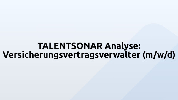 TALENTSONAR Analyse: Versicherungsvertragsverwalter (m/w/d)