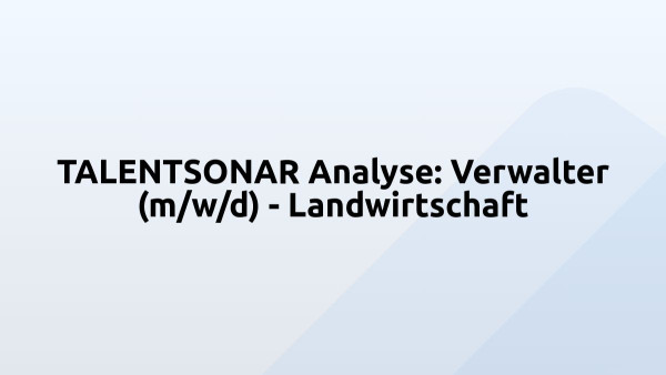 TALENTSONAR Analyse: Verwalter (m/w/d) - Landwirtschaft