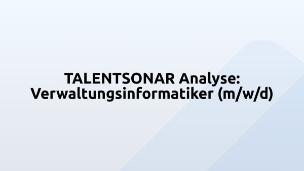 TALENTSONAR Analyse: Verwaltungsinformatiker (m/w/d)