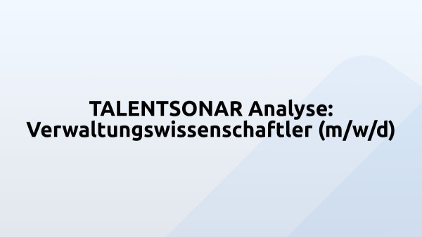 TALENTSONAR Analyse: Verwaltungswissenschaftler (m/w/d)