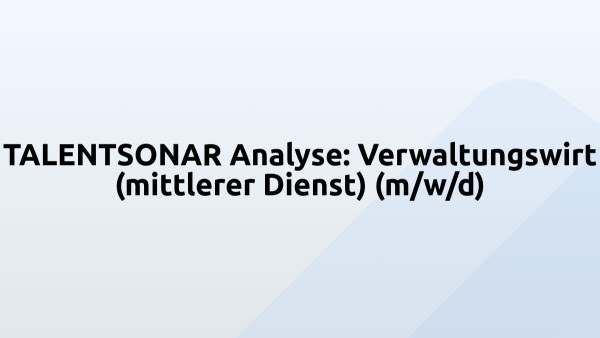 TALENTSONAR Analyse: Verwaltungswirt (mittlerer Dienst) (m/w/d)