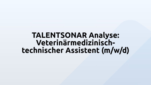 TALENTSONAR Analyse: Veterinärmedizinisch-technischer Assistent (m/w/d)