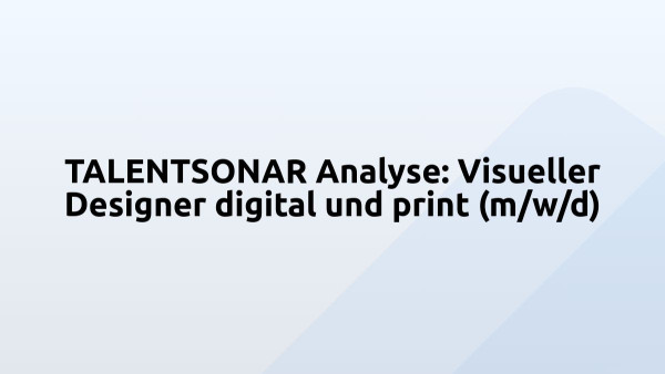 TALENTSONAR Analyse: Visueller Designer digital und print (m/w/d)