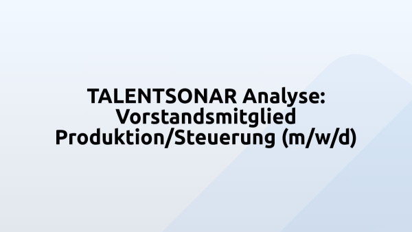 TALENTSONAR Analyse: Vorstandsmitglied Produktion/Steuerung (m/w/d)