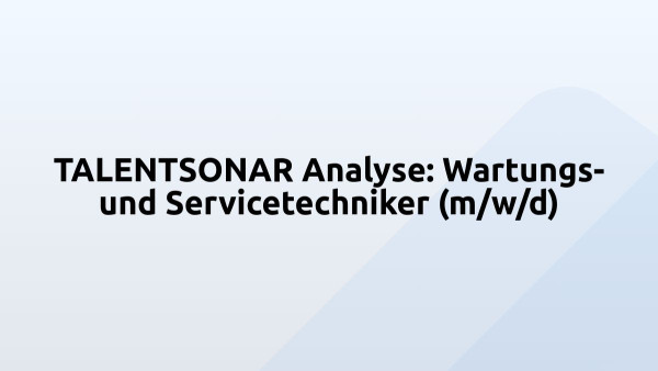 TALENTSONAR Analyse: Wartungs- und Servicetechniker (m/w/d)
