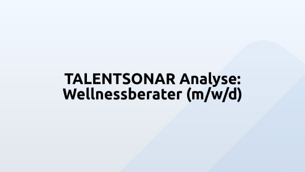 TALENTSONAR Analyse: Wellnessberater (m/w/d)