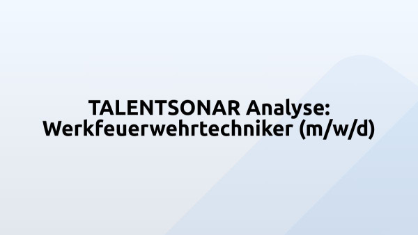 TALENTSONAR Analyse: Werkfeuerwehrtechniker (m/w/d)